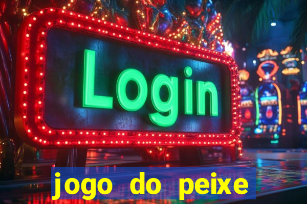 jogo do peixe ganhar dinheiro